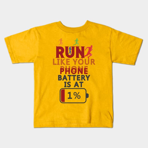 Run like your phone is at 1%. Running - Funny Kids T-Shirt by Shirty.Shirto